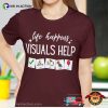 Life Happens Visuals Help Special Education Teacher Aide Tee