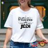 Look Like A Princess Fight Like A Jedi T-Shirt