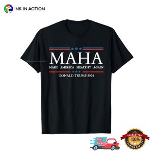 MAHA Make America Healthy Again Donald Trump 2024 Political T shirt 1