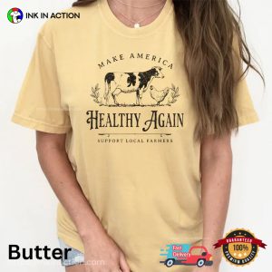 Make America Healthy Again, Support Local Farmers Comfort Colors T shirt 1