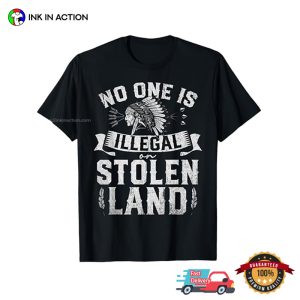 Native American No One Is Illegal On Stolen Land T shirt 1