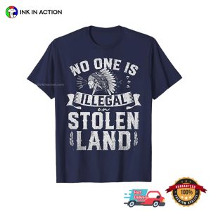 Native American No One Is Illegal On Stolen Land T shirt 2