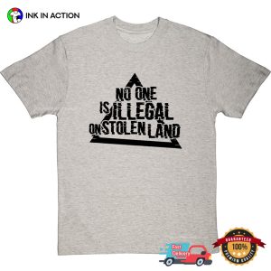 No One Is Illegal On Stolen Land Unisex T shirt 1