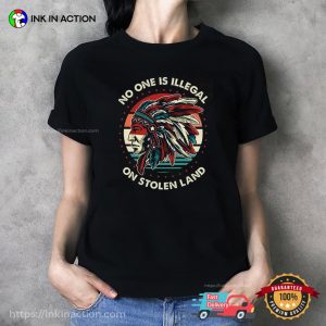 No One Is Illegal On Stolen Land Vintage American Indian T shirt 3