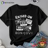 Raised On Bon Jovi Concert Unisex T-shirt