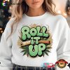 Roll It Up Cannabis Roll And High T-shirt