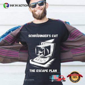 Schrödinger's Cat Escape Plan T shirt 1