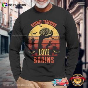 Science Teachers Love Brains Teachers Halloween T-shirt