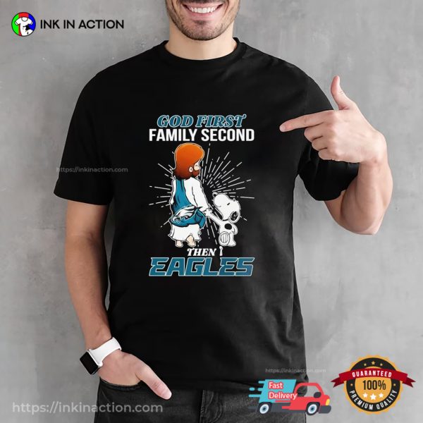 Snoopy And Jesus God First Family Second Then Eagles T-shirt