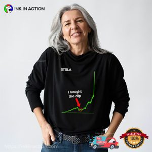 TSLA Stock I Bought The Dip Chart Shirt
