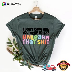 Unlearn That Shit LGBT Meme Comfort Colors T shirt 3