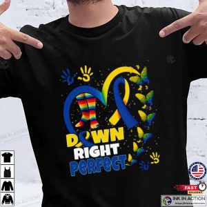 World Down Syndrome Day Down Right Perfect T shirt