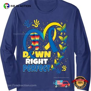 World Down Syndrome Day Down Right Perfect T shirt 3
