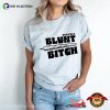 Yep I’m A Blunt Bitch Weed Women Comfort Colors T-shirt