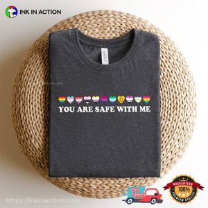 You Are Safe With Me Shirt LGBT Friendly T shirt 2