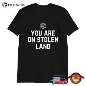 You Are Stolen Land Basic T shirt 3