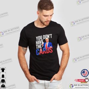 You Don’t Have The Cards Trump Zelensky Unisex T shirt 3