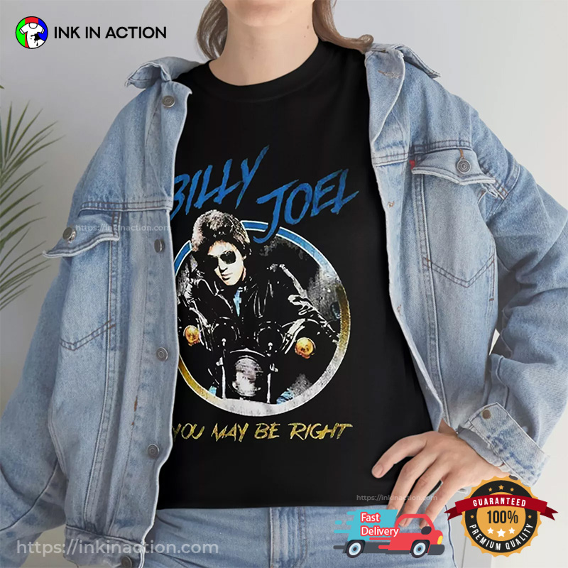 You May Be Right Billy Joel T-shirt You May Be Right Billy Joel T-shirt