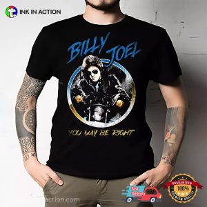 You May Be Right Billy Joel T-shirt