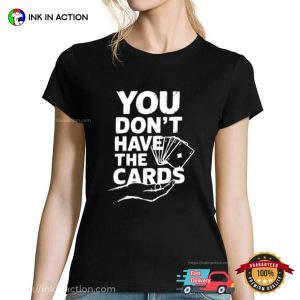 You Don’t Have The Cards 2025 Trump Zelensky Shirt