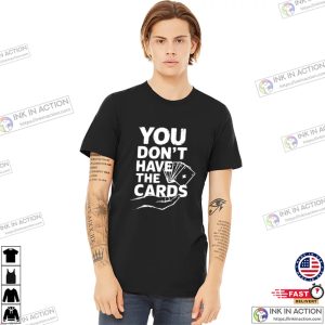 You don’t have the cards 2025 Trump Zelensky shirt 2