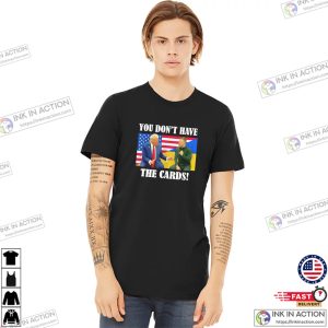 you don’t have the cards US Trump and Ukraine Zelensky T shirt 3