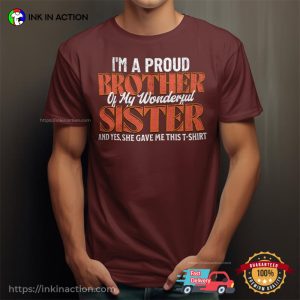 A Proud Brother Of My Wonderful Sister Funny Brothers Sisters Day Quote Comfort Colors Shirt