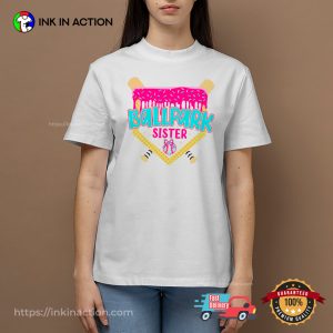 Ballpark Sister Baseball Lover Shirt