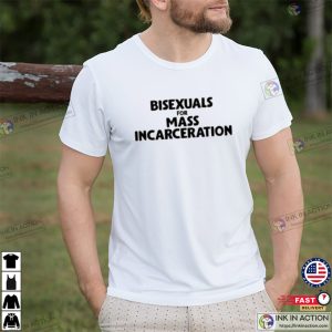 Bisexuals For Mass Incarceration Sarah Sherman Unisex T shirt 3