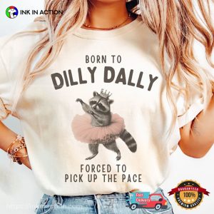 Born To Dilly Dally Ballet Raccoon Comfort Colors T shirt 3