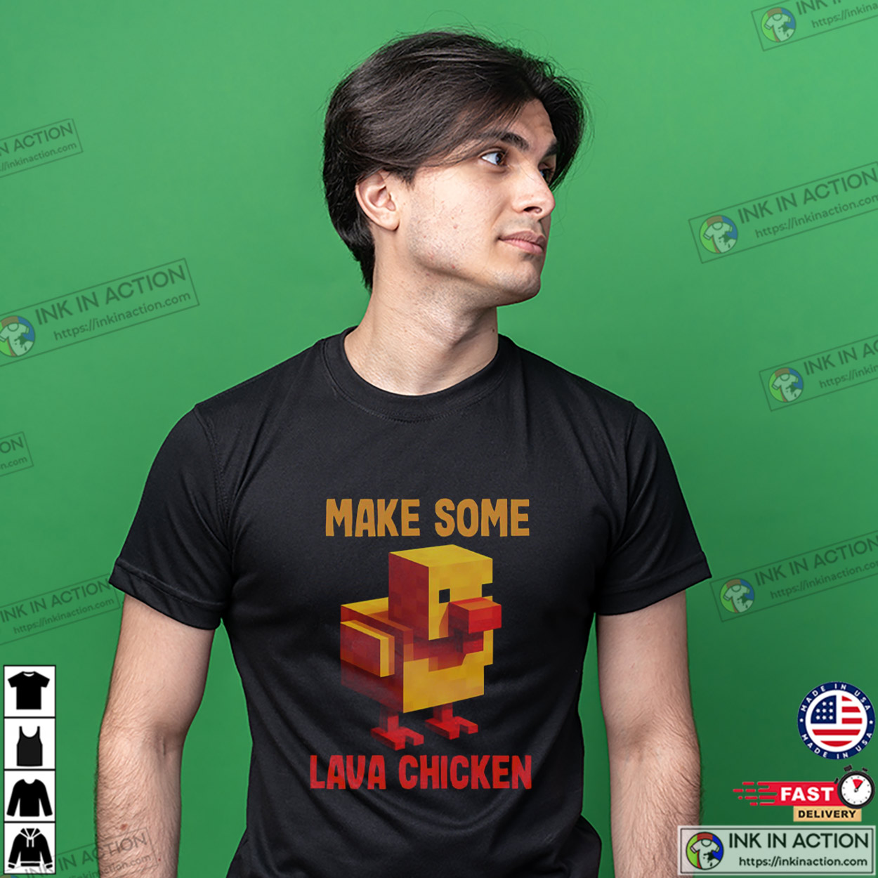 Chicken Minecraft Make Some Lava Chicken Game Tee Chicken Minecraft Make Some Lava Chicken Game Tee