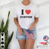 Customized I Love Custom T-shirt