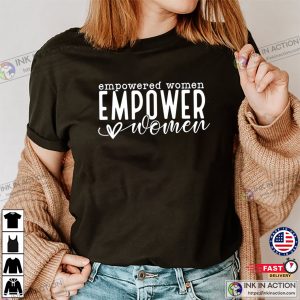Empowered Women Empower Women, Independent Women T-shirt