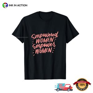 Empowered Women Empower Women, Strong Female T-shirt