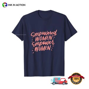 Empowered Women Empower Women, Strong Female T shirt 2