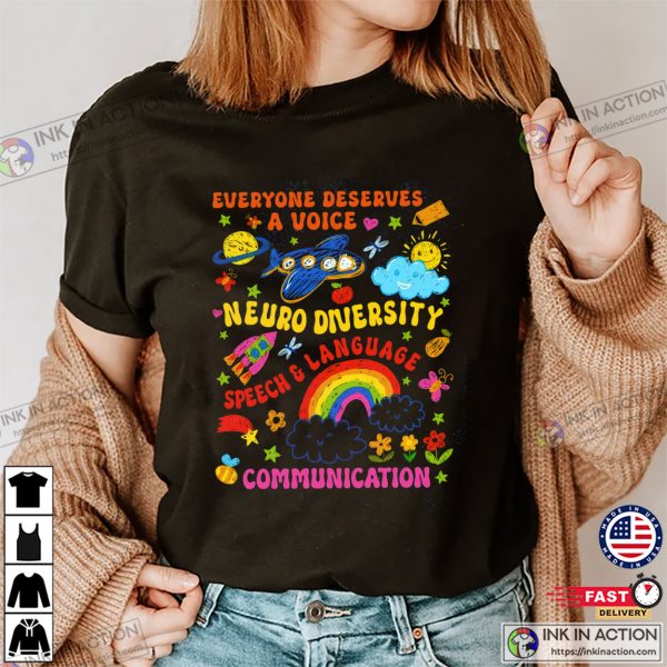 Everyone Deserues A Voice Neuro Diversity Communication T-shirt