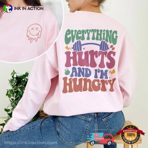 Everything Hurts And I’m Hungry Funny Weightlifting 2 Side Shirt 2