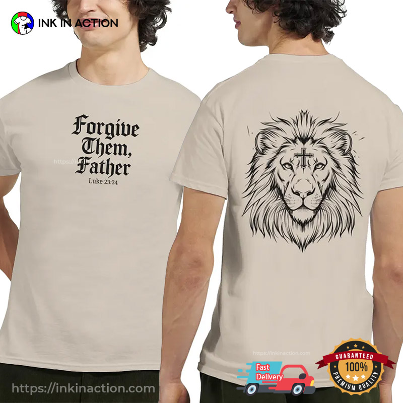 Forgive Them Father, Lion Of Judah Christian T-shirt Forgive Them Father, Lion Of Judah Christian T-shirt