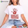 Freedom Of Speech Hands Off Harvard Freedom Shirt