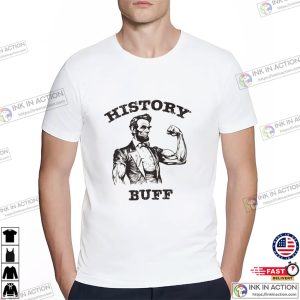 Funny History Buff Abe Lincoln Unisex T shirt 3