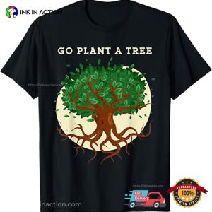 Go Plant A Tree Forestry Nature Shirt 3