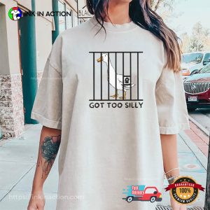 Got Too Silly Jail Goose Comfort Colors T shirt 3