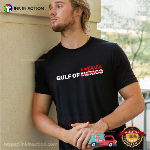 Gulf Of America not Mexico Political Shirt 3