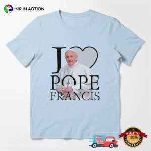 I Love Pope Francis Unisex T-shirt