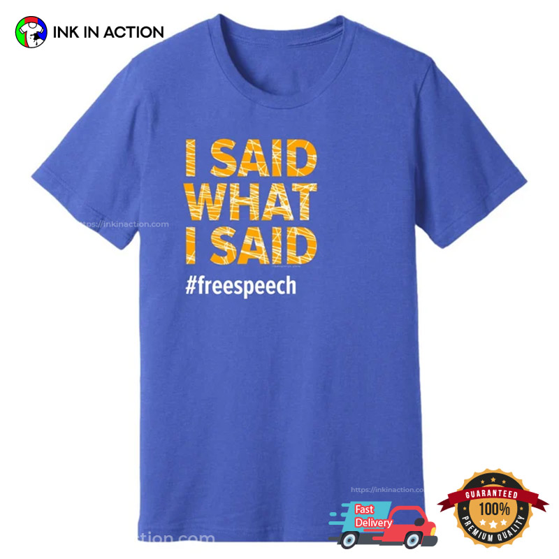 I Said What I Said Hashtag Free Speech Shirt I Said What I Said Hashtag Free Speech Shirt