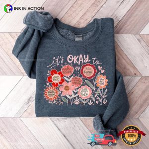 It’s Okay Flowers Motivational T-shirt