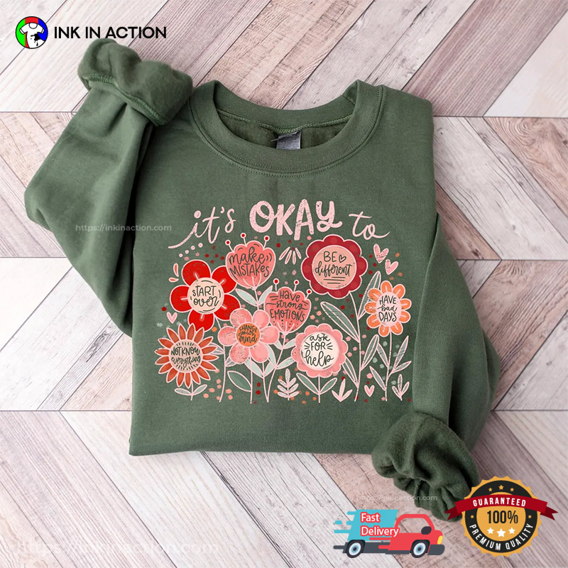 It's Okay Flowers Motivational T-shirt It's Okay Flowers Motivational T-shirt