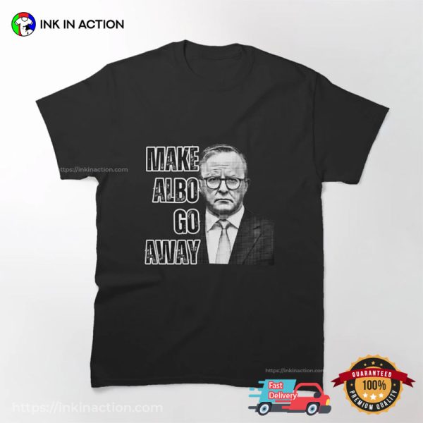 Make Albo Go Away Funny Anti MAGA T-shirt