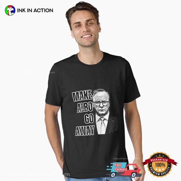Make Albo Go Away Funny Anti MAGA T-shirt