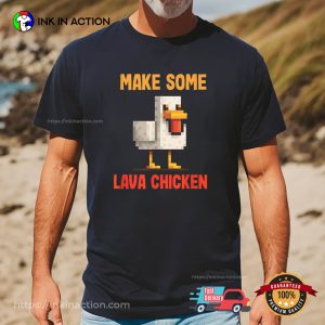 Make Some Lava Chicken Funny Meme T shirt 2
